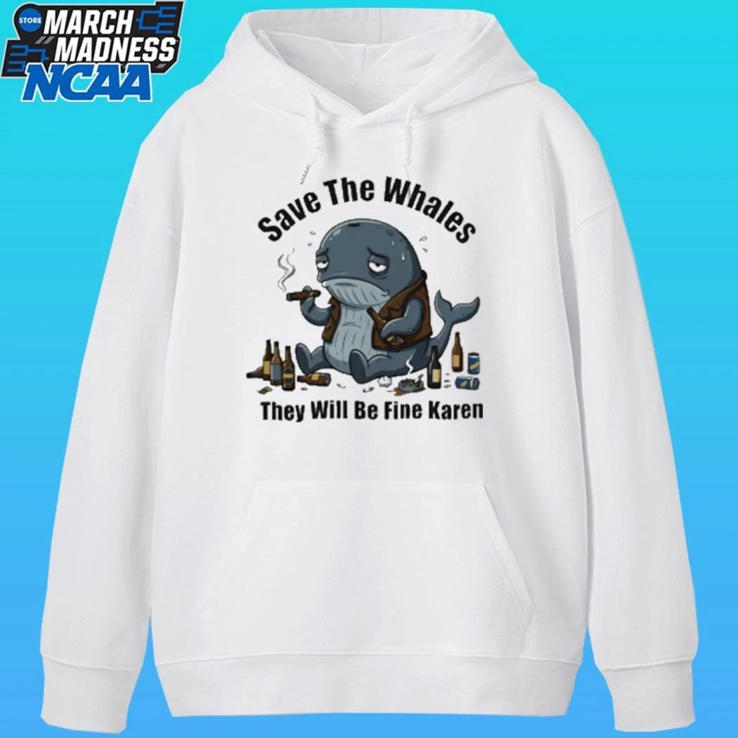 Save The Whales T Will Be Fine Karen Shirt