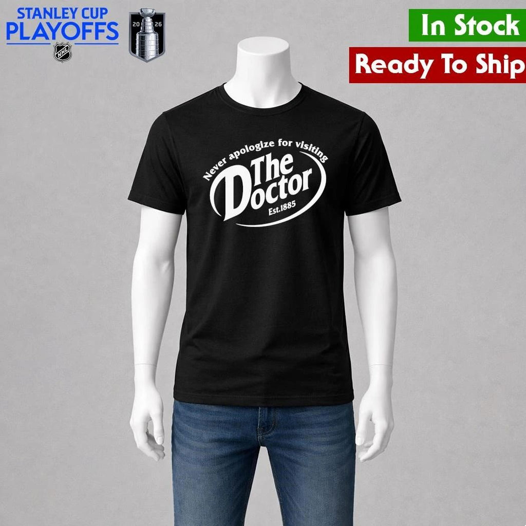 Never Apologize For Visiting The Doctor Shirt