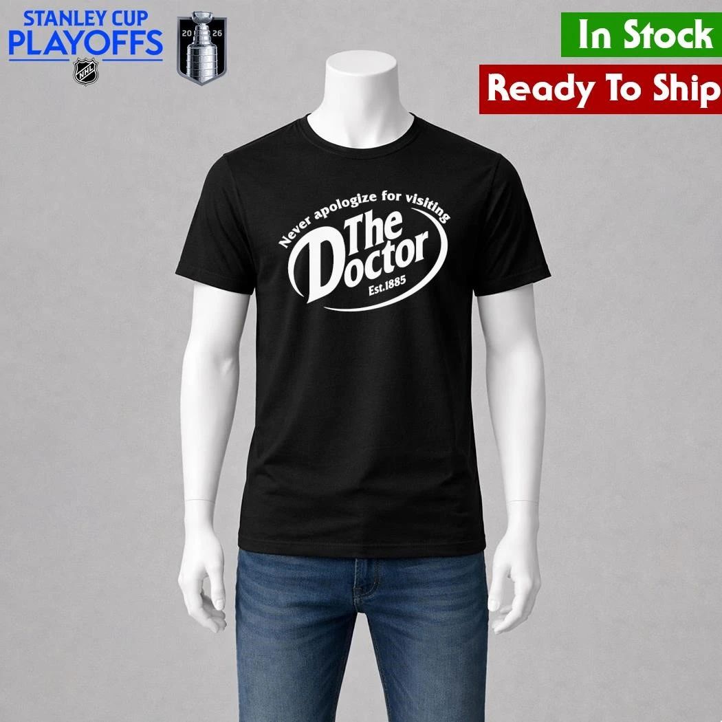Never Apologize For Visiting The Doctor Shirt