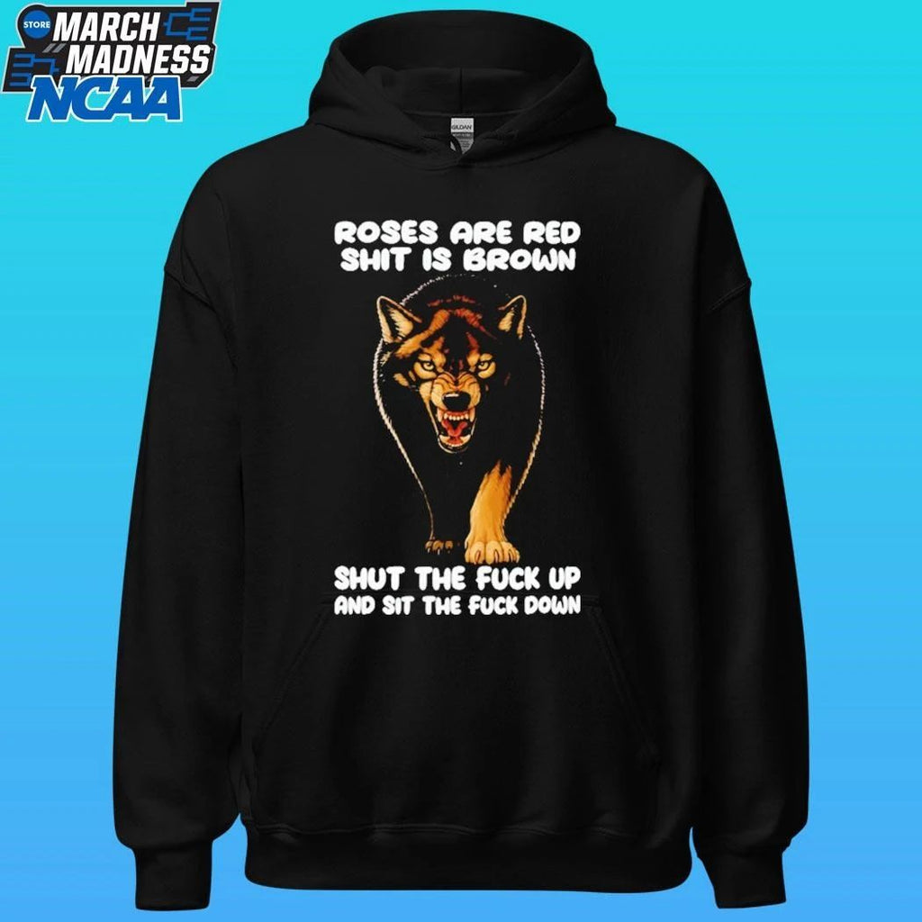 Wolf Roses Are Red Shit Is Brown Shut The Fuck Up And Sit The Fuck Down Shirt