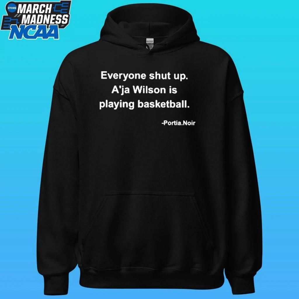 Portia Noir Everyone Shut Up A’ja Wilson Is Playing Basketball Shirt