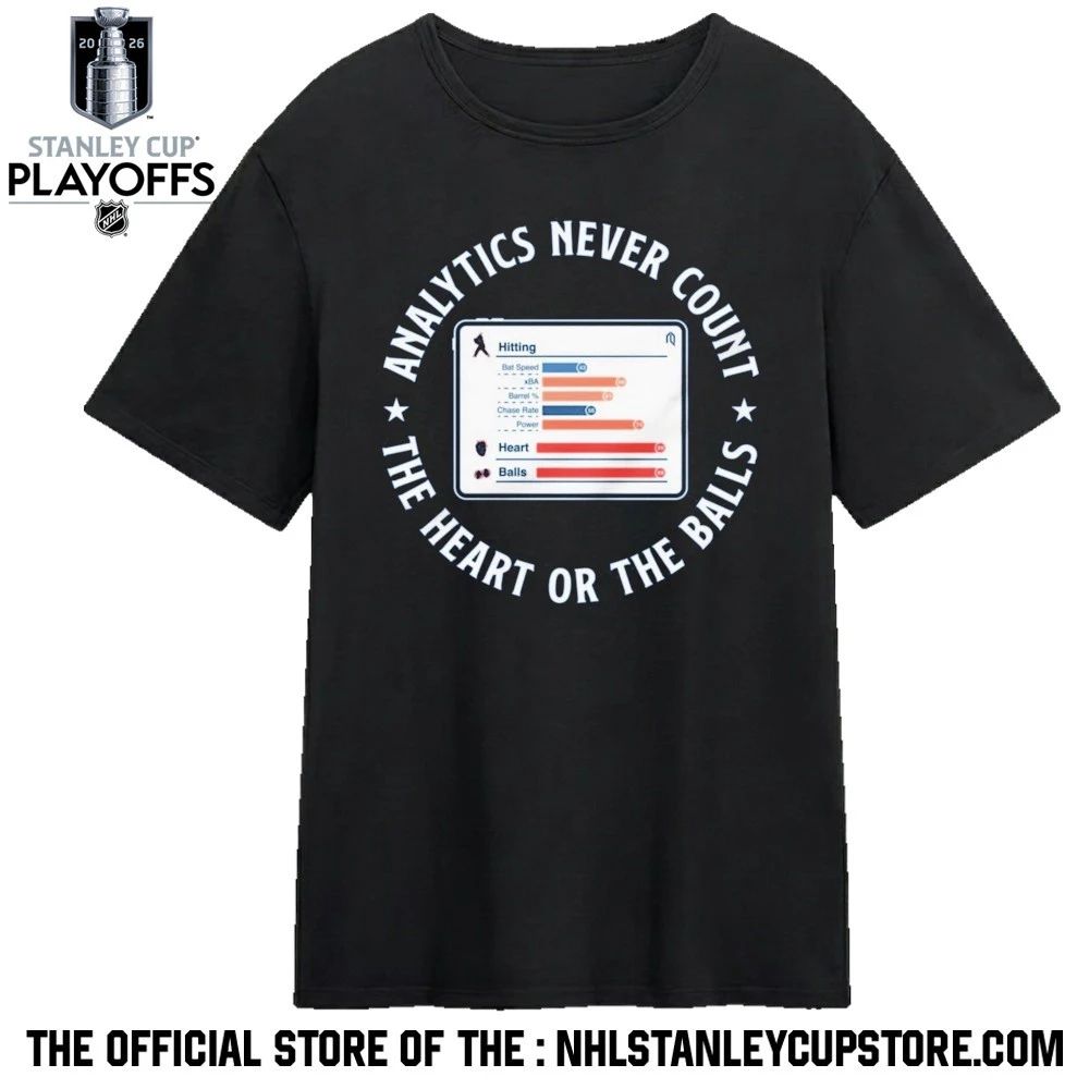 Analytics never count The Heart or the balls shirt