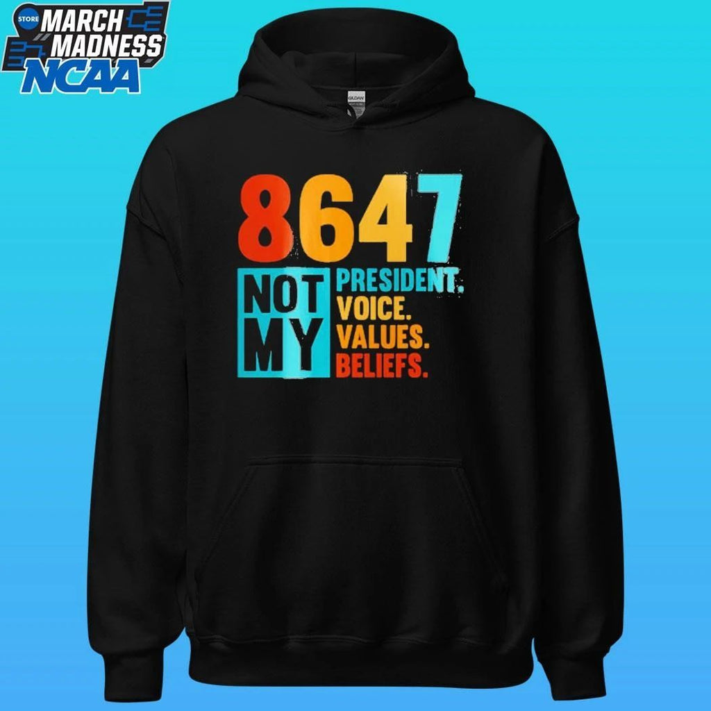 8647 Not My President Voice Values Beliefs Shirt