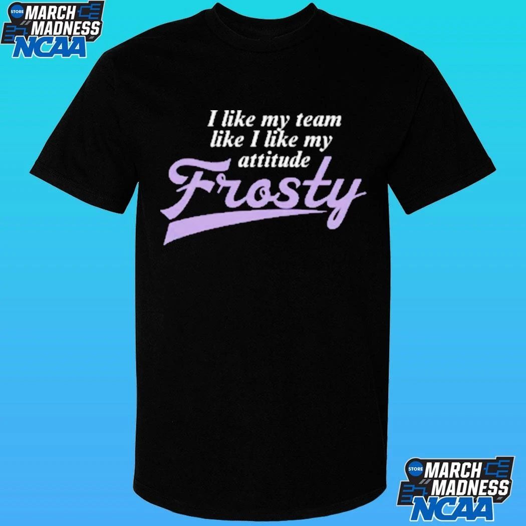 I Like My Team Like I My Attitude Minnesota Frost Pwhl Shirt