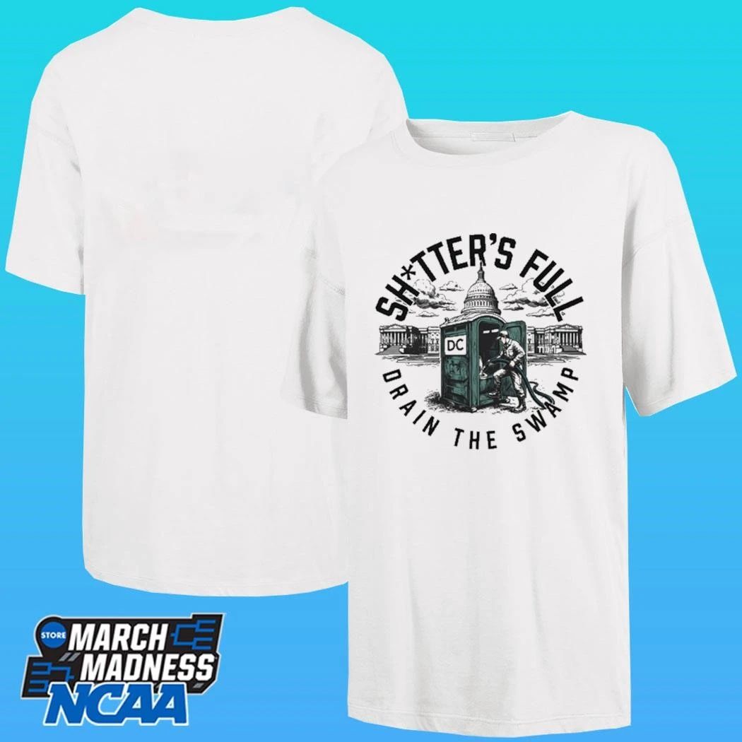 Shitter’s Full Drain The Swamp Cleaning A Toilet At The White House Shirt
