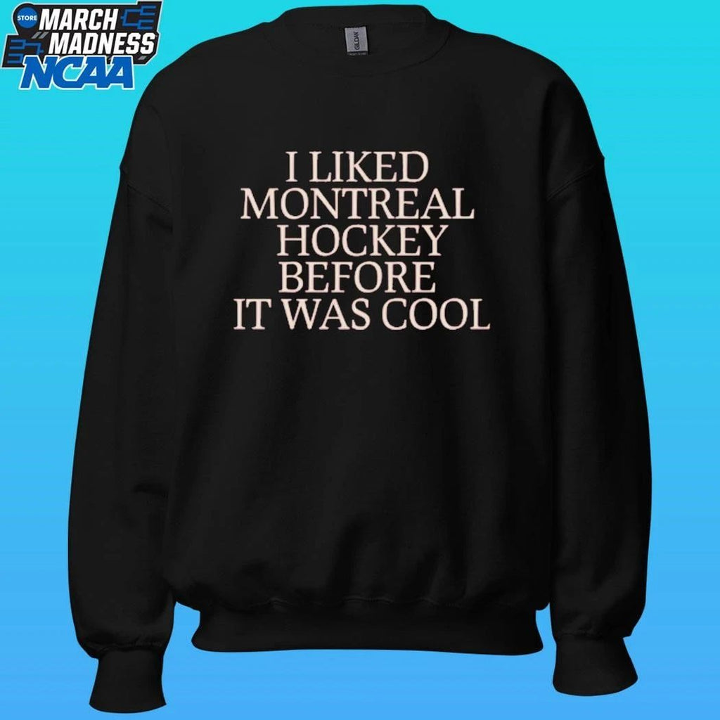 I Liked Montreal Hockey Before It Was Cool Shirt