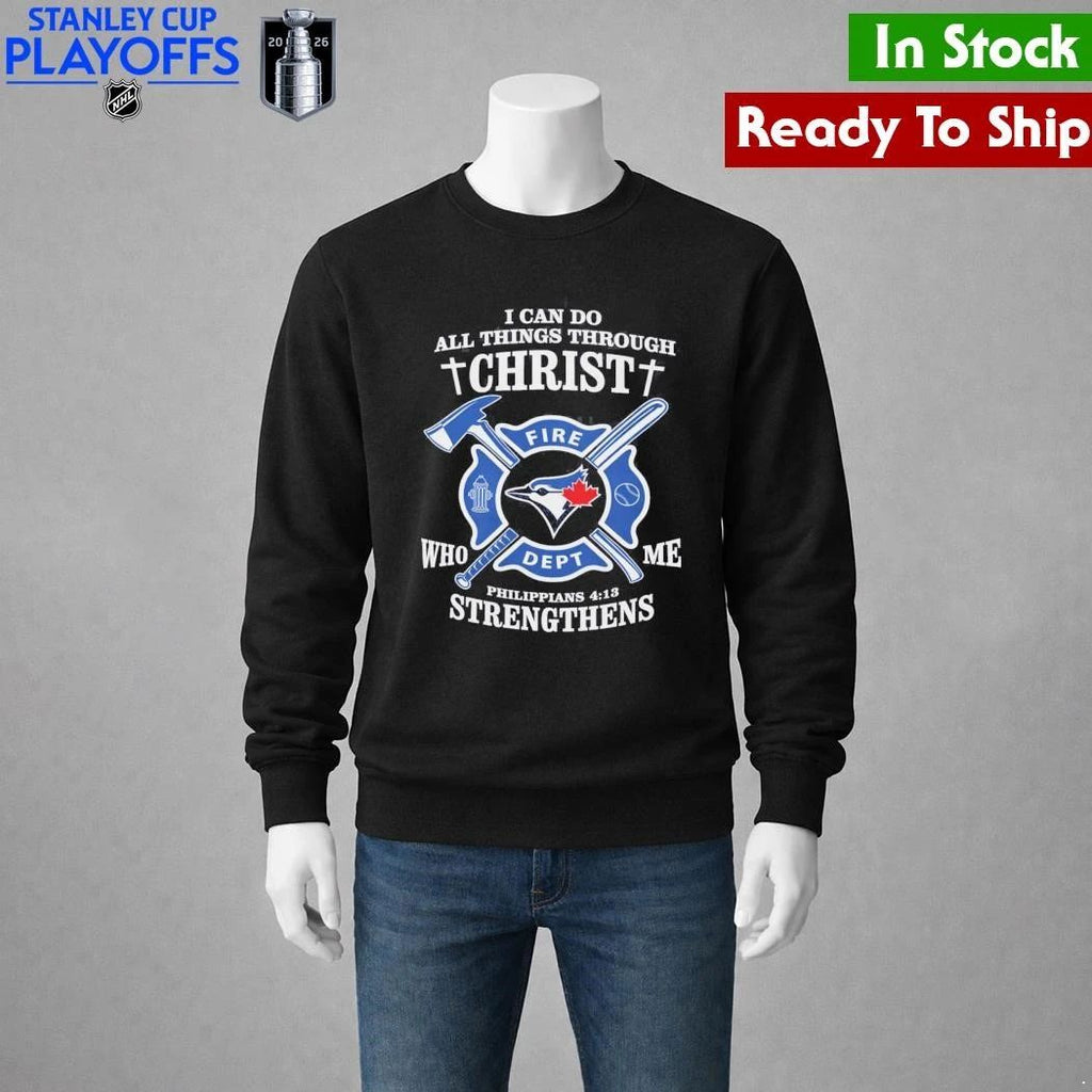 Toronto Blue I Can Do All Things Through Christ Strengthens Shirt