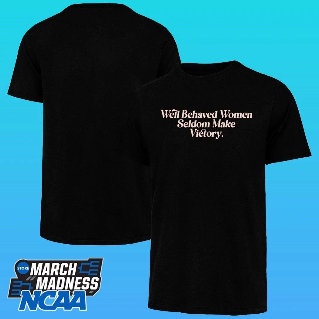 Well Behaved Women Seldom Make Victory Shirt