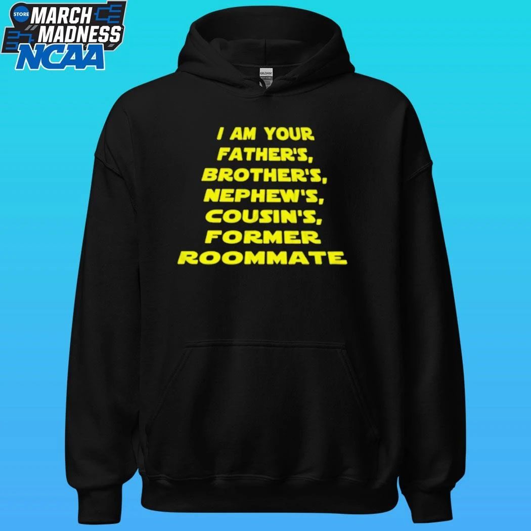 I Am Your Father’s Brother’s Nephew’s Cousin’s Former Roommate Shirt
