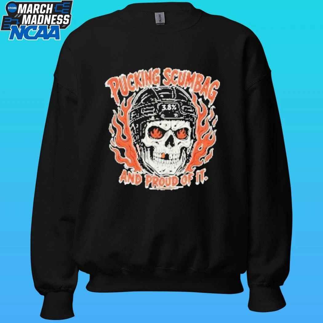 Pucking Scumbag And Proud Of It Shirt