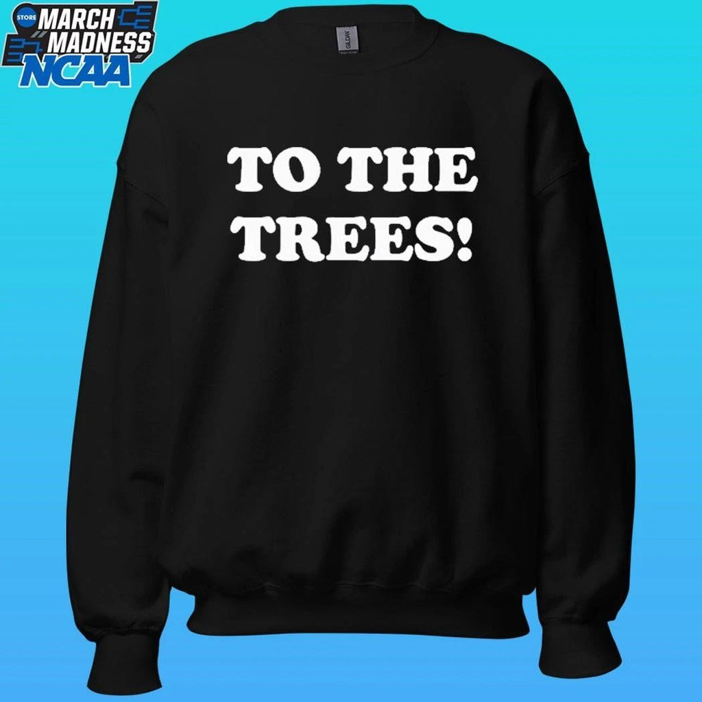 To The Trees Shirt