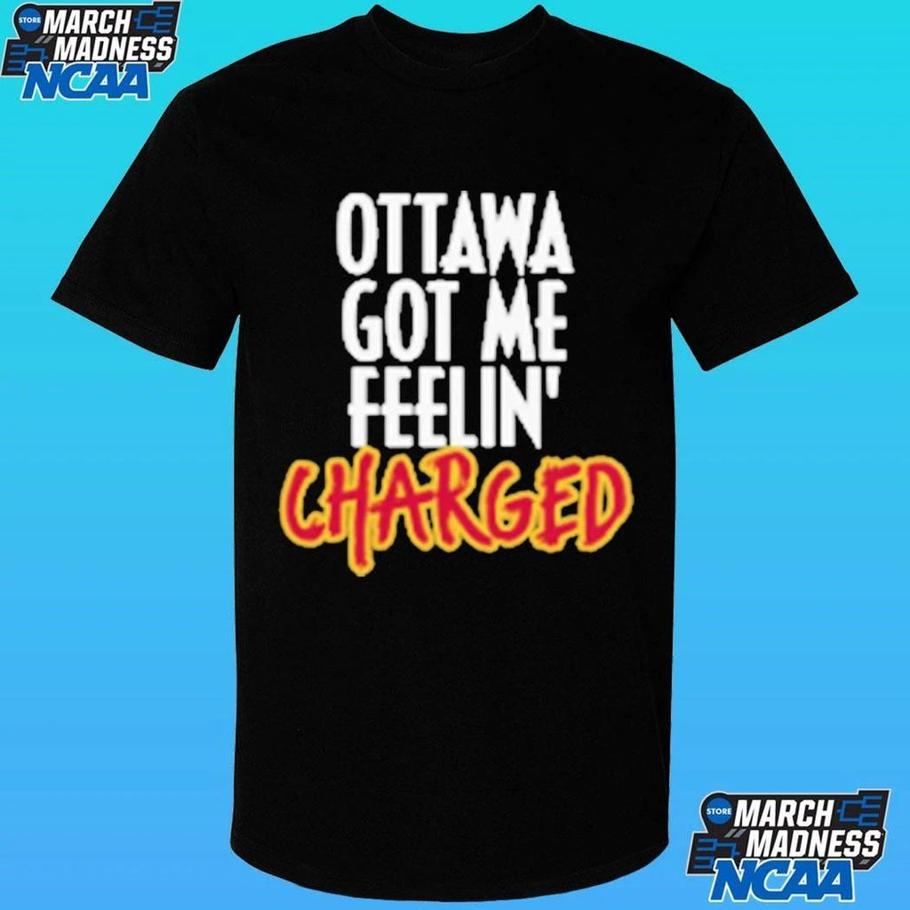 Ottawa Charge Got Me Feelin’ Charged Shirt