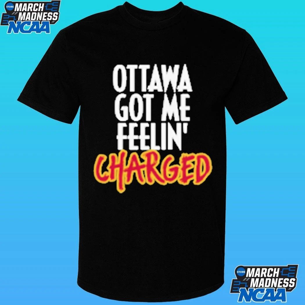 Ottawa Charge Got Me Feelin’ Charged Shirt