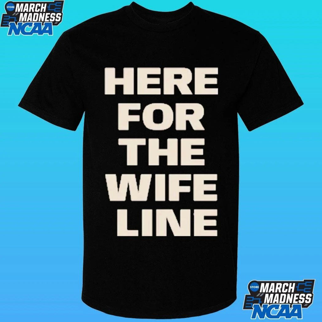 Here For The Wife Line Shirt