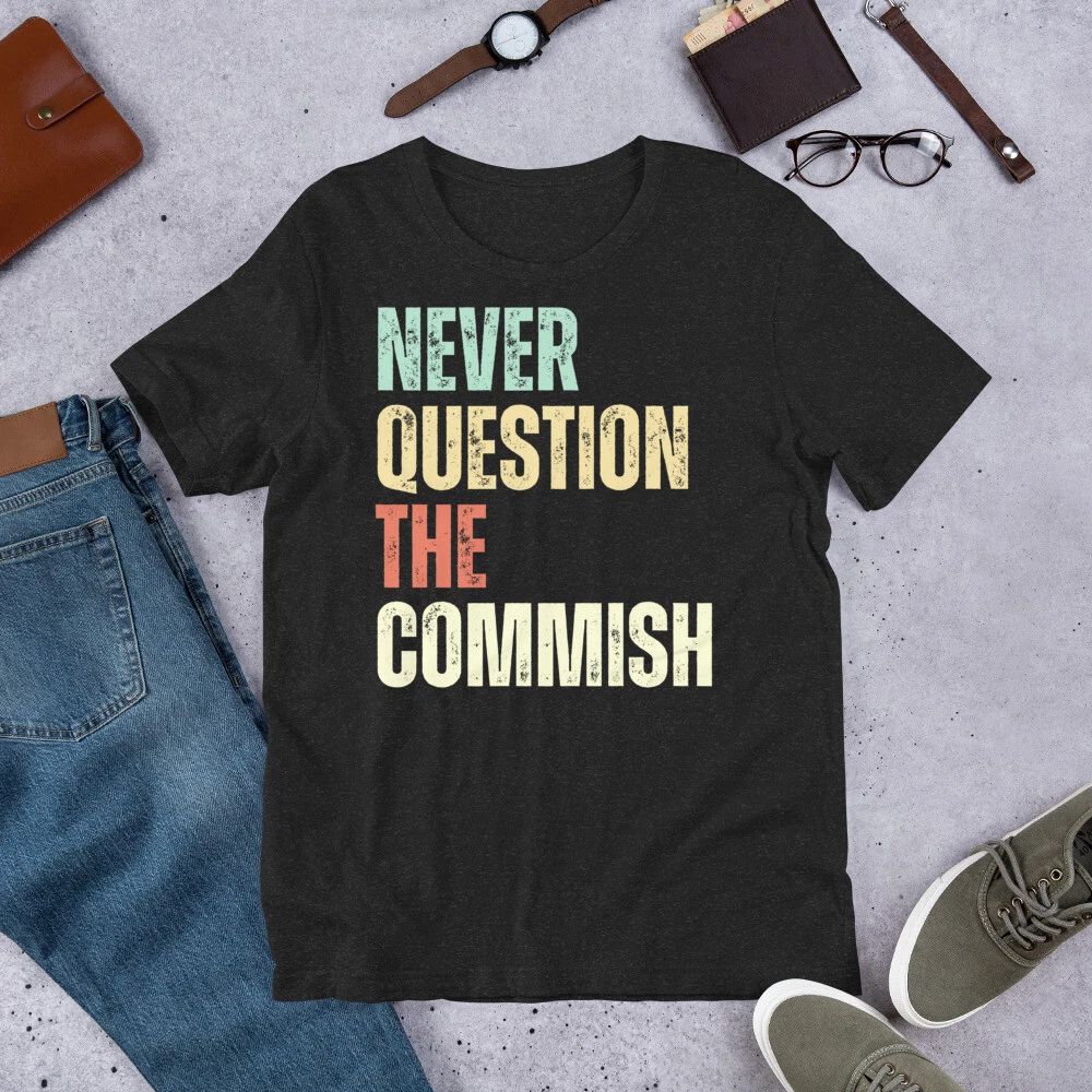 Never Question The Commish Funny Fantasy Football Party t-shirt