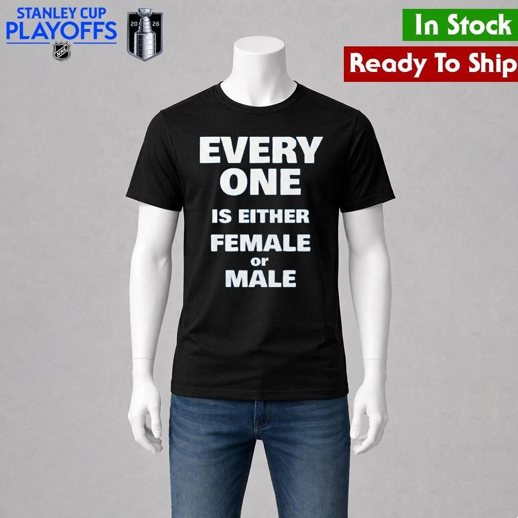 Everyone Is Either Female Or Male Shirt