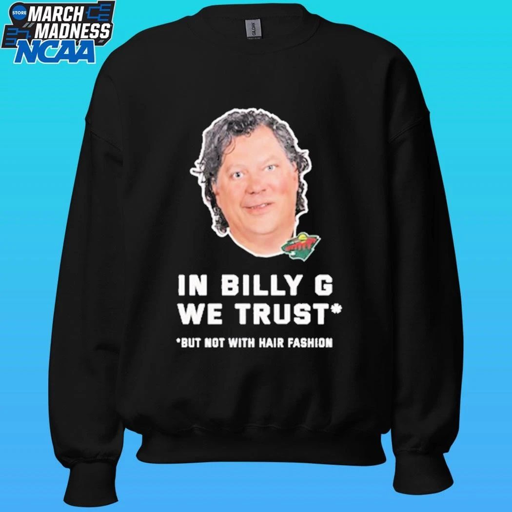 In Billy G We Trust But Not With Hair Fashion Shirt