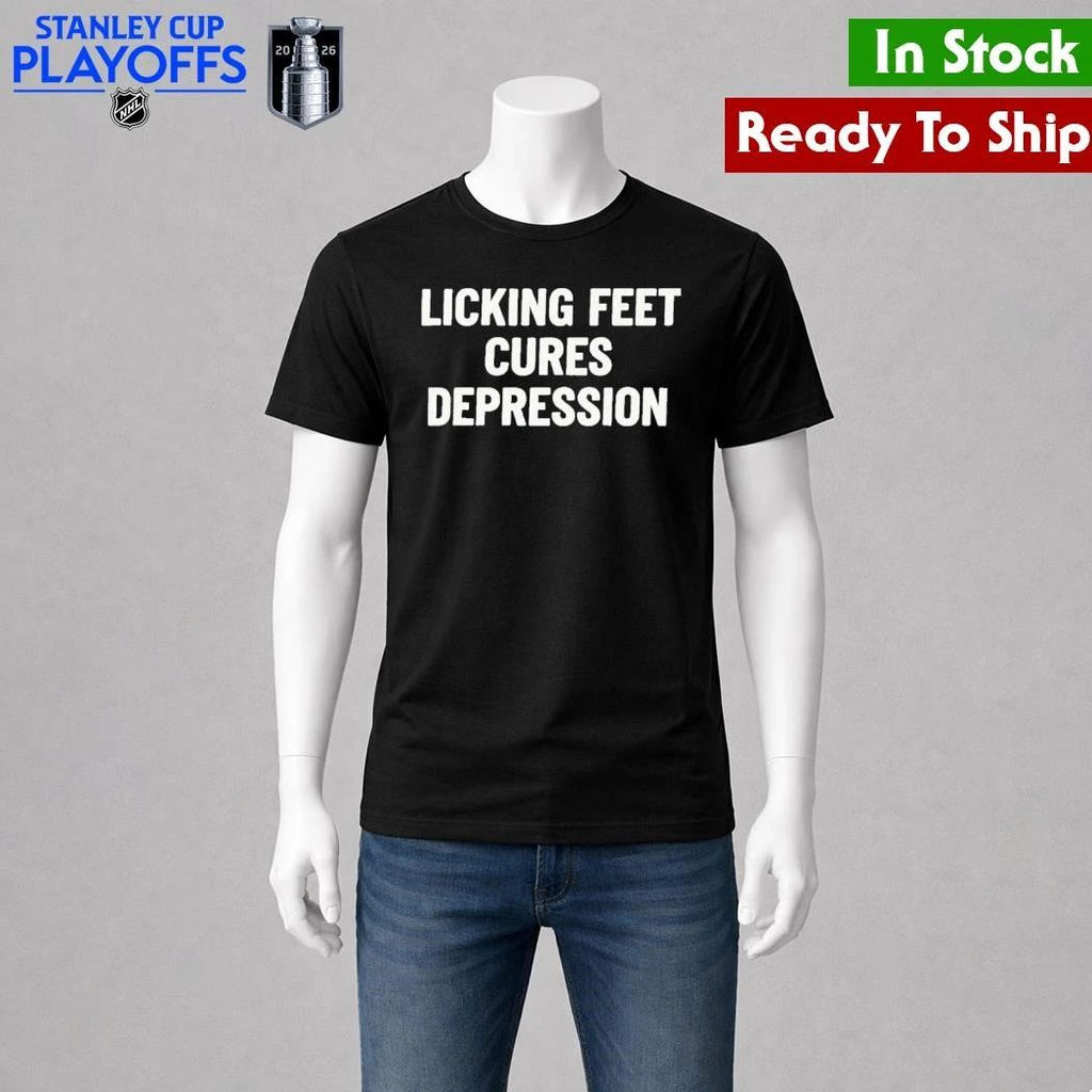 Licking Feet Cures Depression Shirt