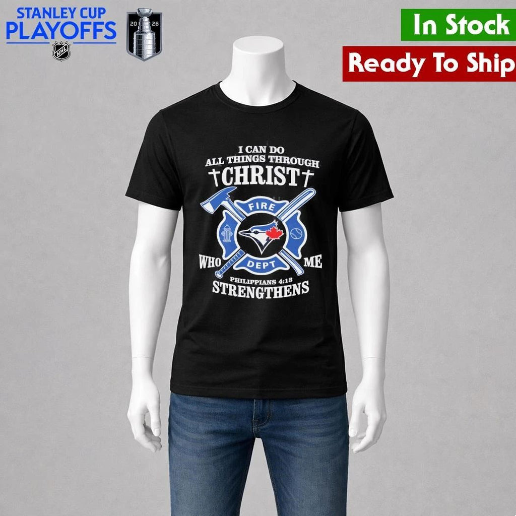 Toronto Blue I Can Do All Things Through Christ Strengthens Shirt