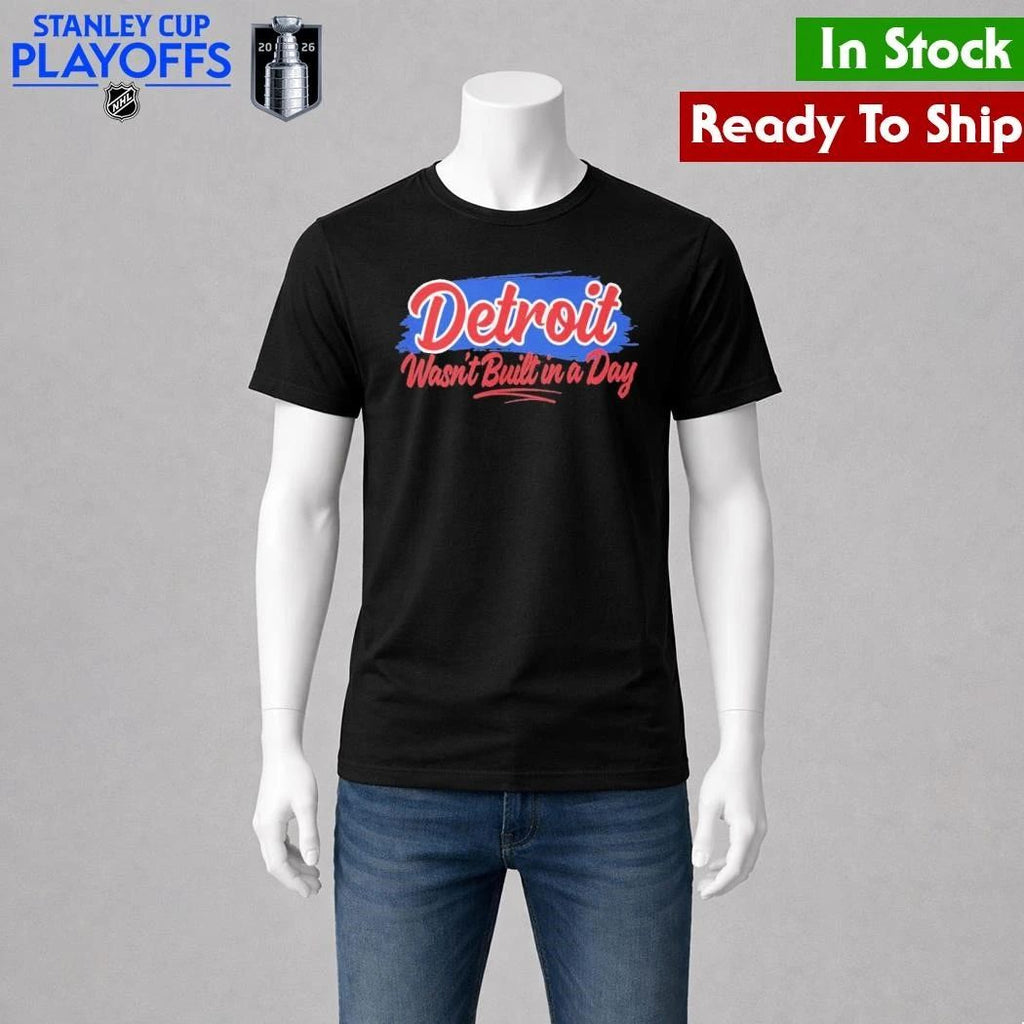 Detroit Wasnt Built in a Day Shirt