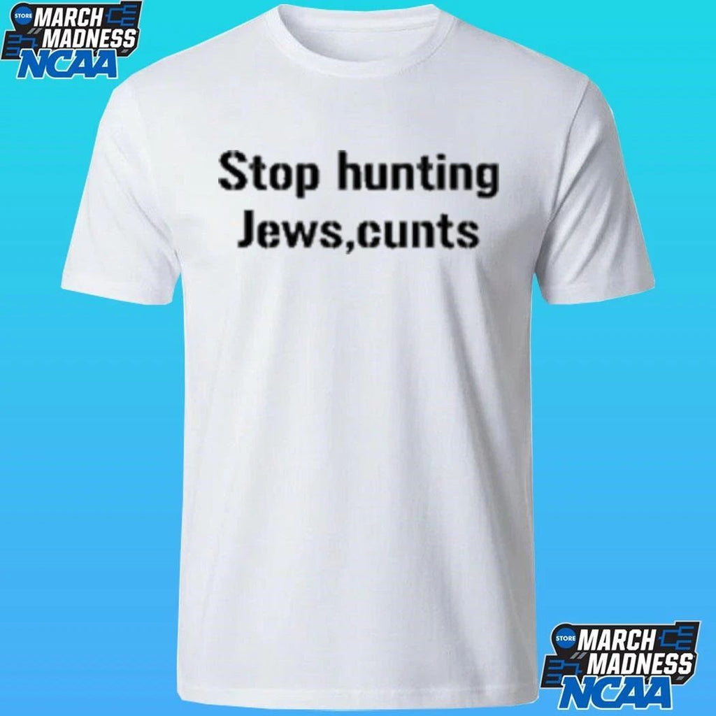 Stop Hunting Jews Cunts Shirt