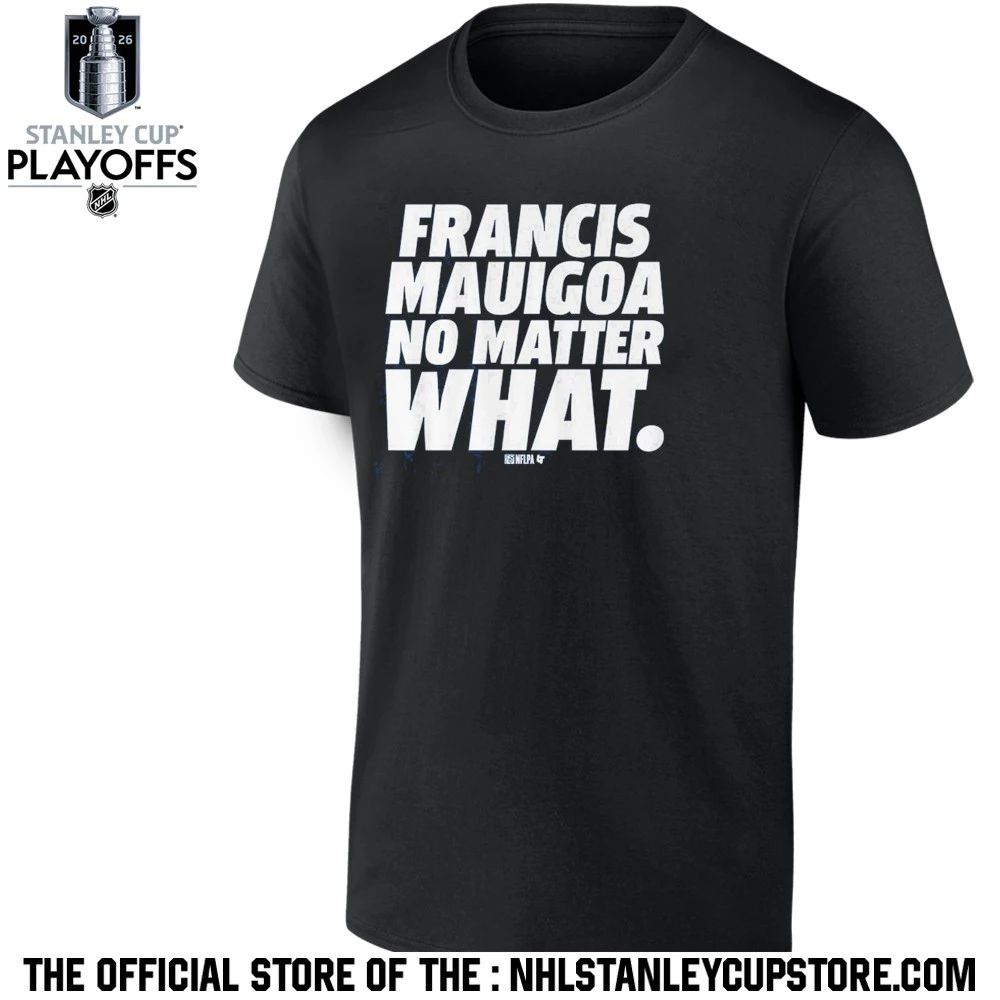 Francis Mauigoa No Matter What Shirt