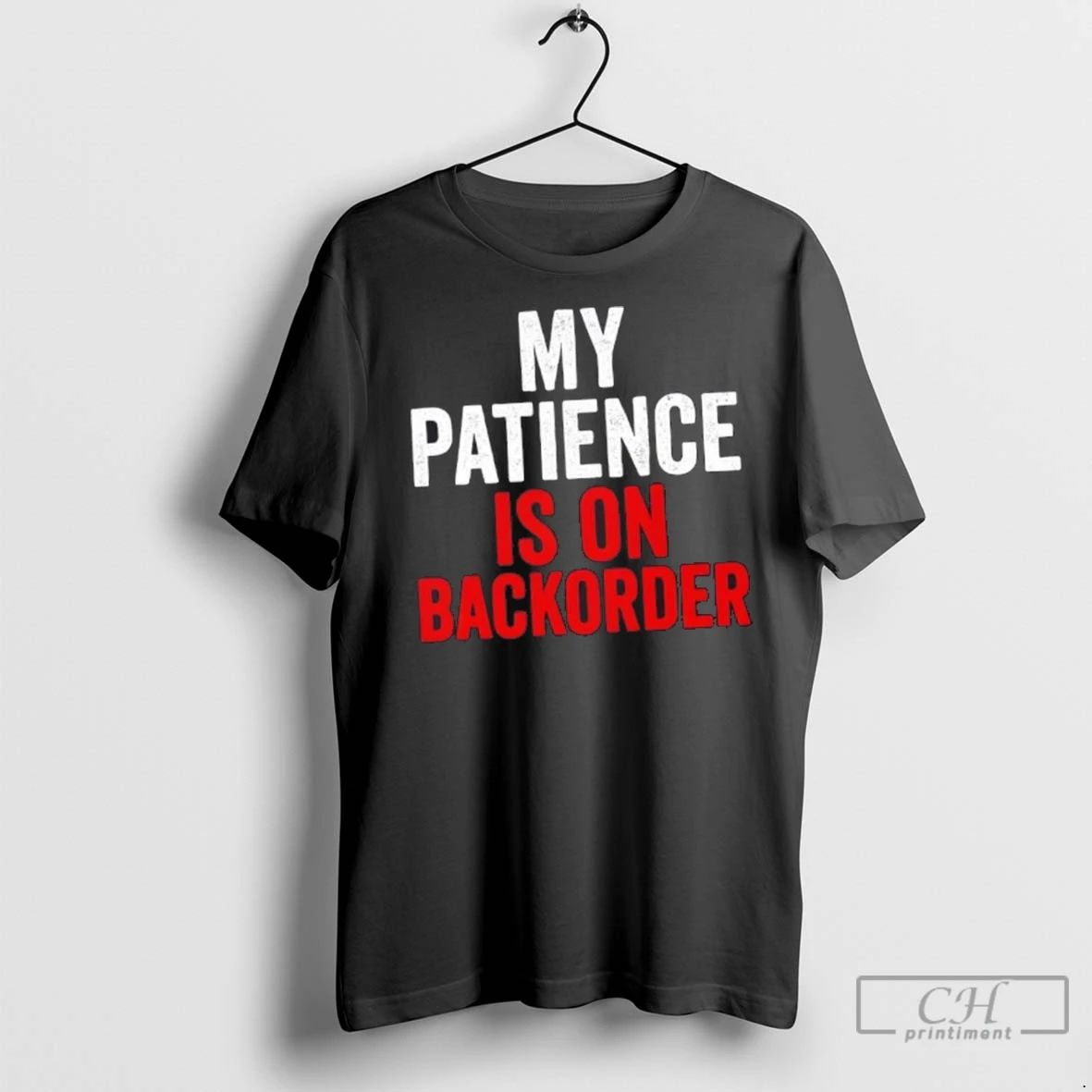 Premium My Patience Is On Backorder