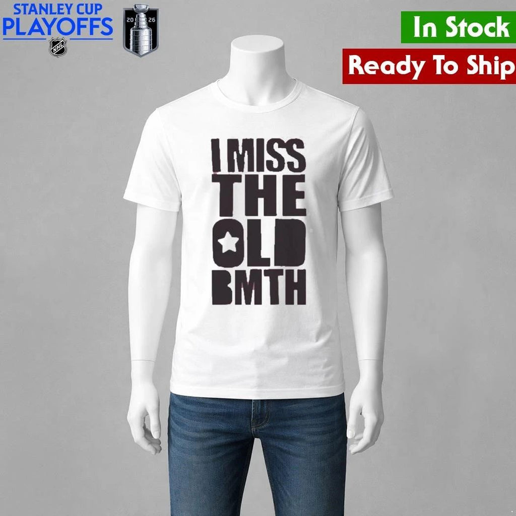 I Miss the Old BMTH Shirt