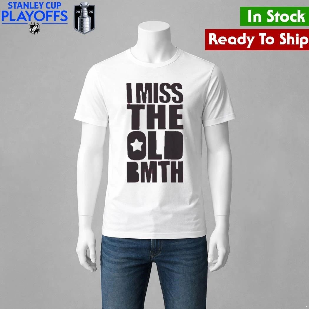 I Miss the Old BMTH Shirt
