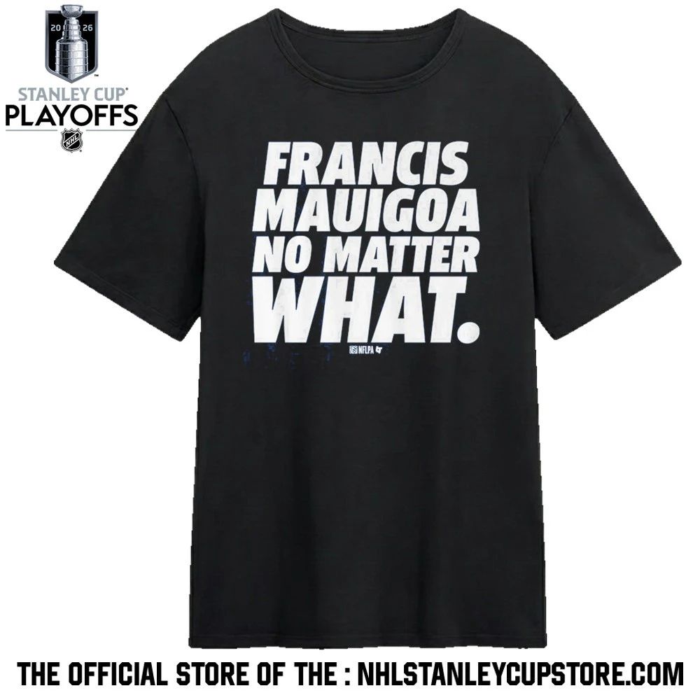 Francis Mauigoa No Matter What Shirt