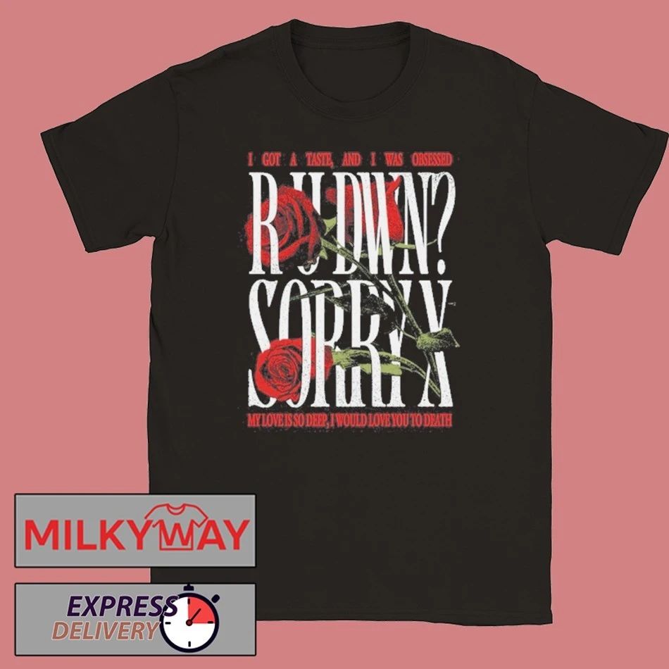 Sorry X R U DWN T-Shirt