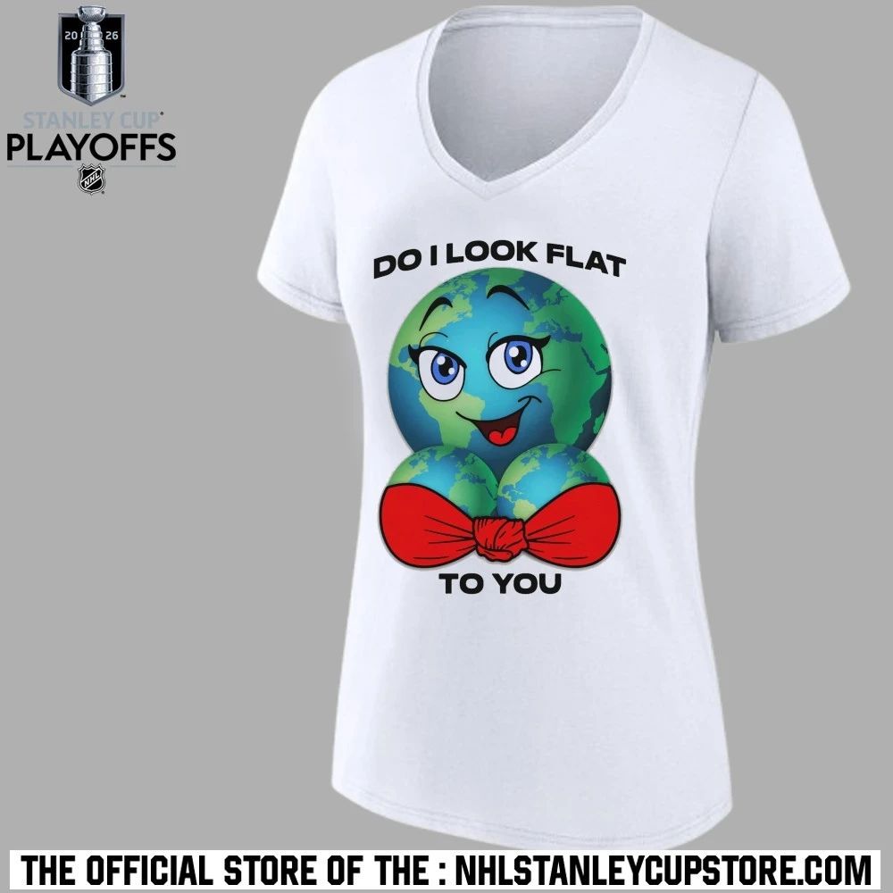 Do I Look Flat To You 2026 Shirt