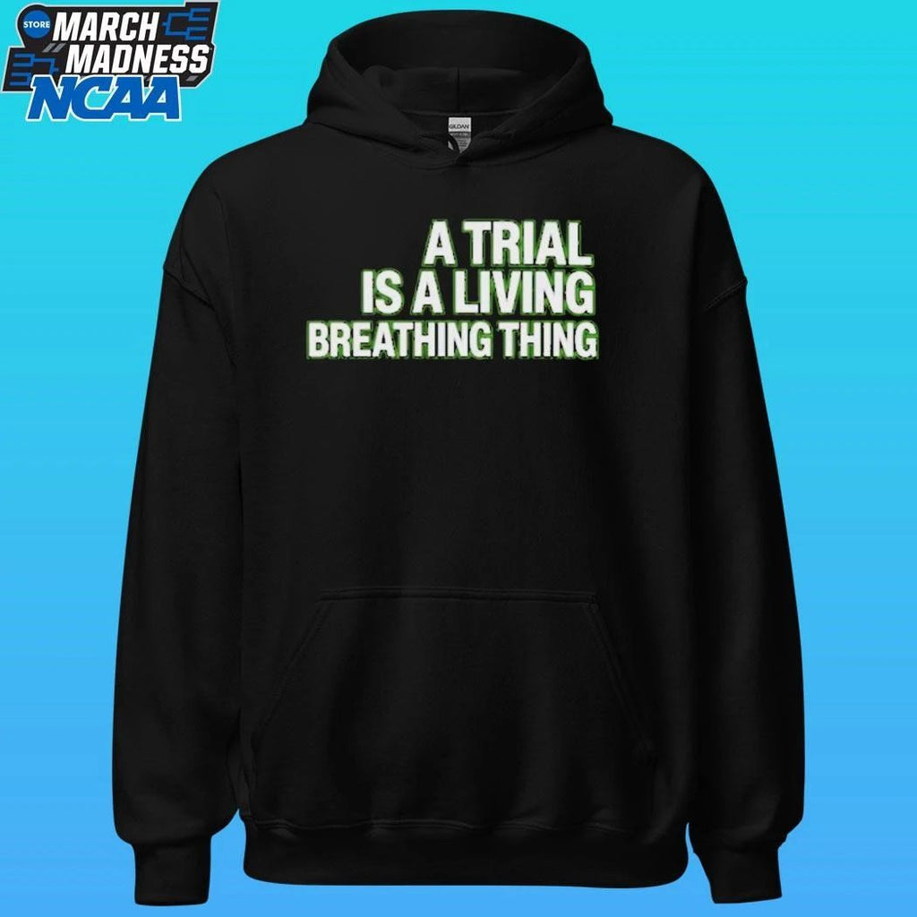 A Trial Is A Living Breathing Thing Shirt