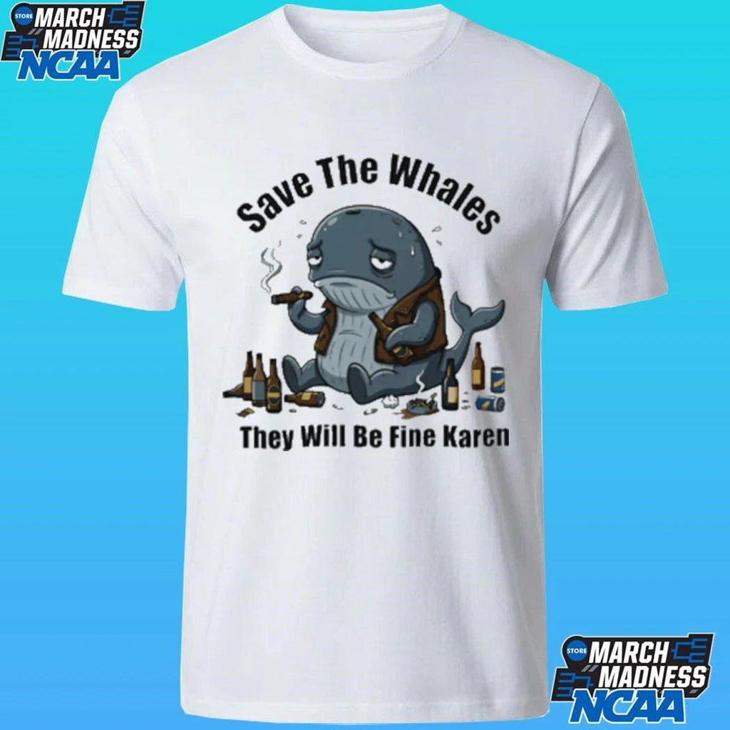 Save The Whales T Will Be Fine Karen Shirt