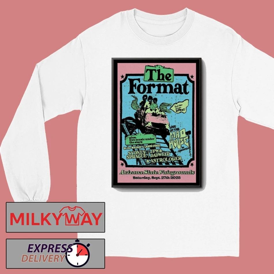 The Format September 27, 2025 Arizona State Fair, Phoenix, Arizona Poster shirt