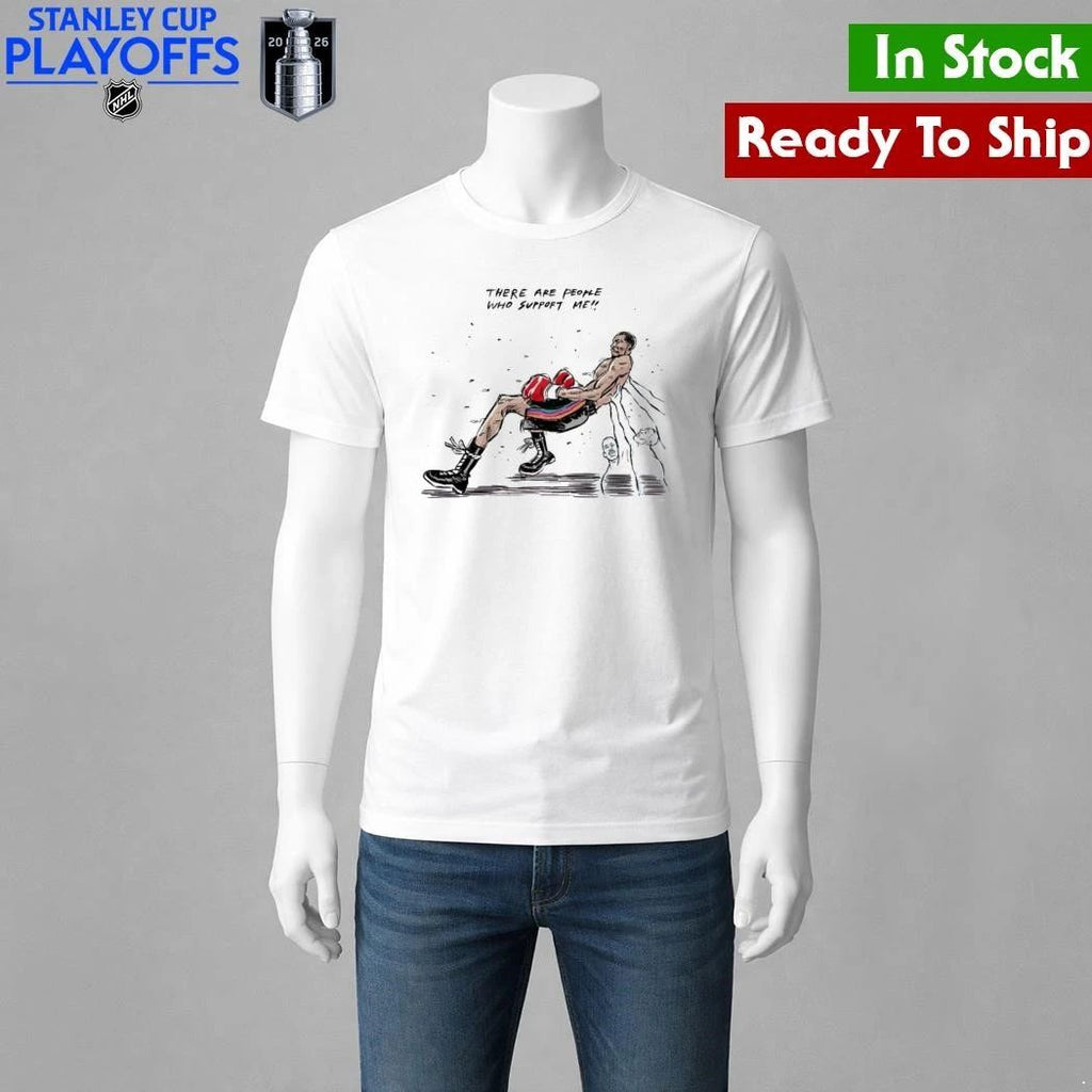 There Are People Who Support Me Shirt