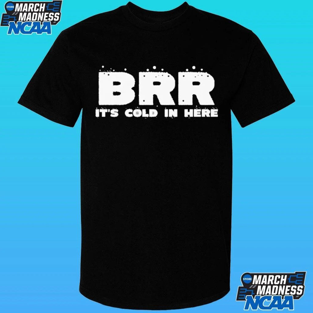 Brr It’s Cold In Here Shirt