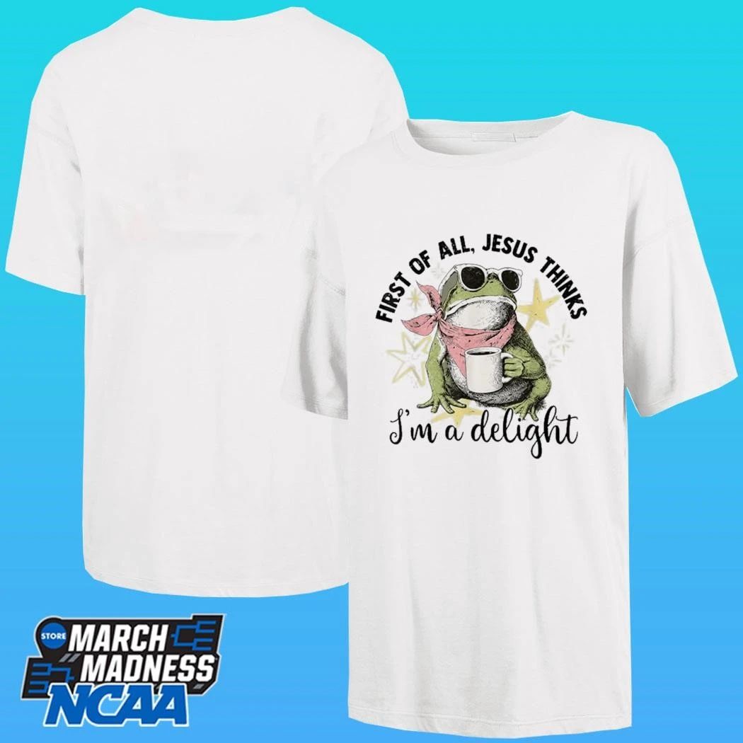 First Of All Jesus Thinks I’m A Delight Flog Frog Shirt