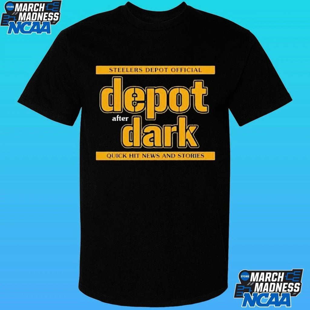Steelers Depot Official Depot After Dark Quick Hit News And Stories Shirt