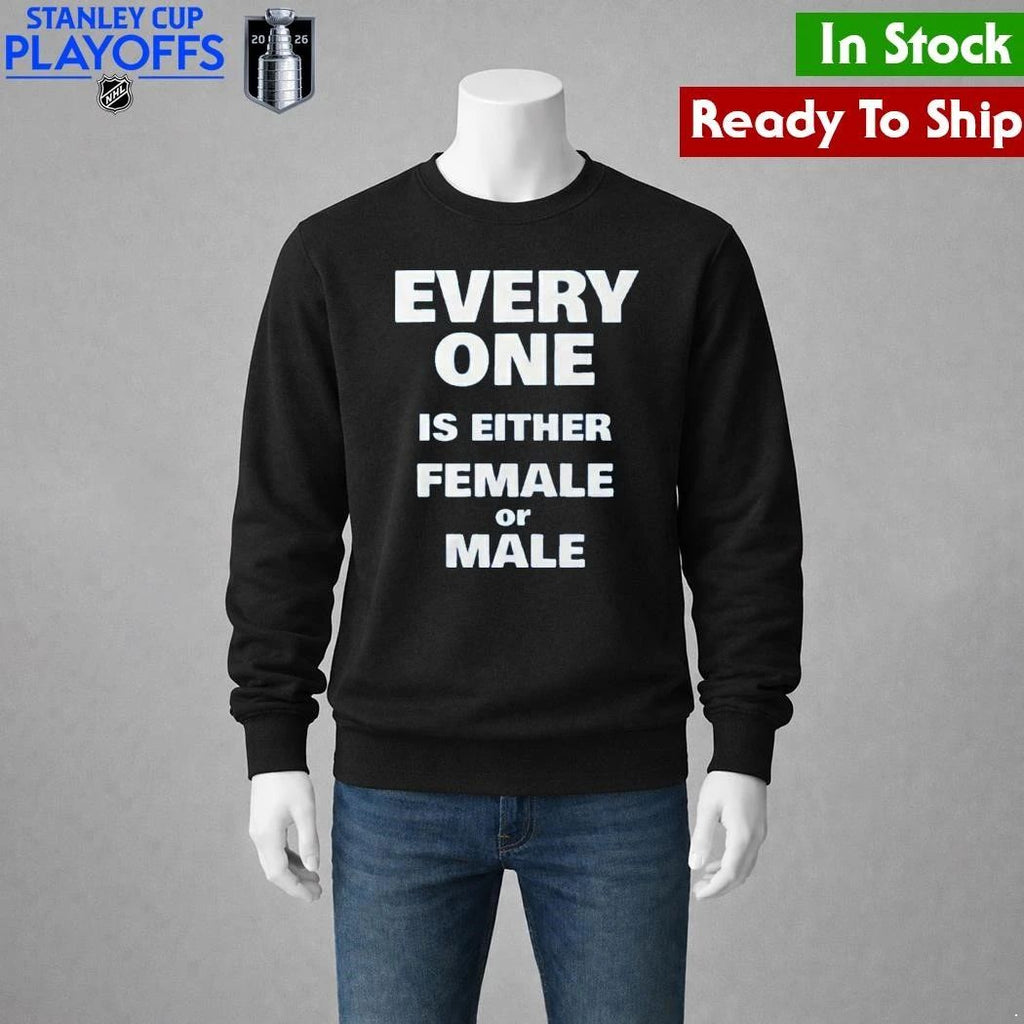 Everyone Is Either Female Or Male Shirt