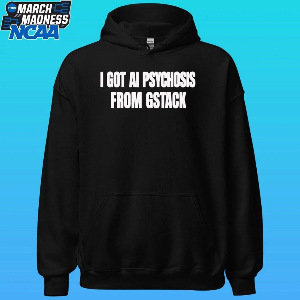 L I Got Ai Psychosis From Stack Shirt