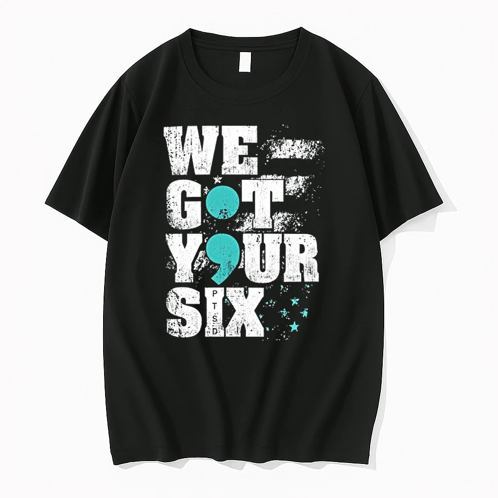 We Got Your Six Ptsd Semicolon 0 Tshirts Sweater