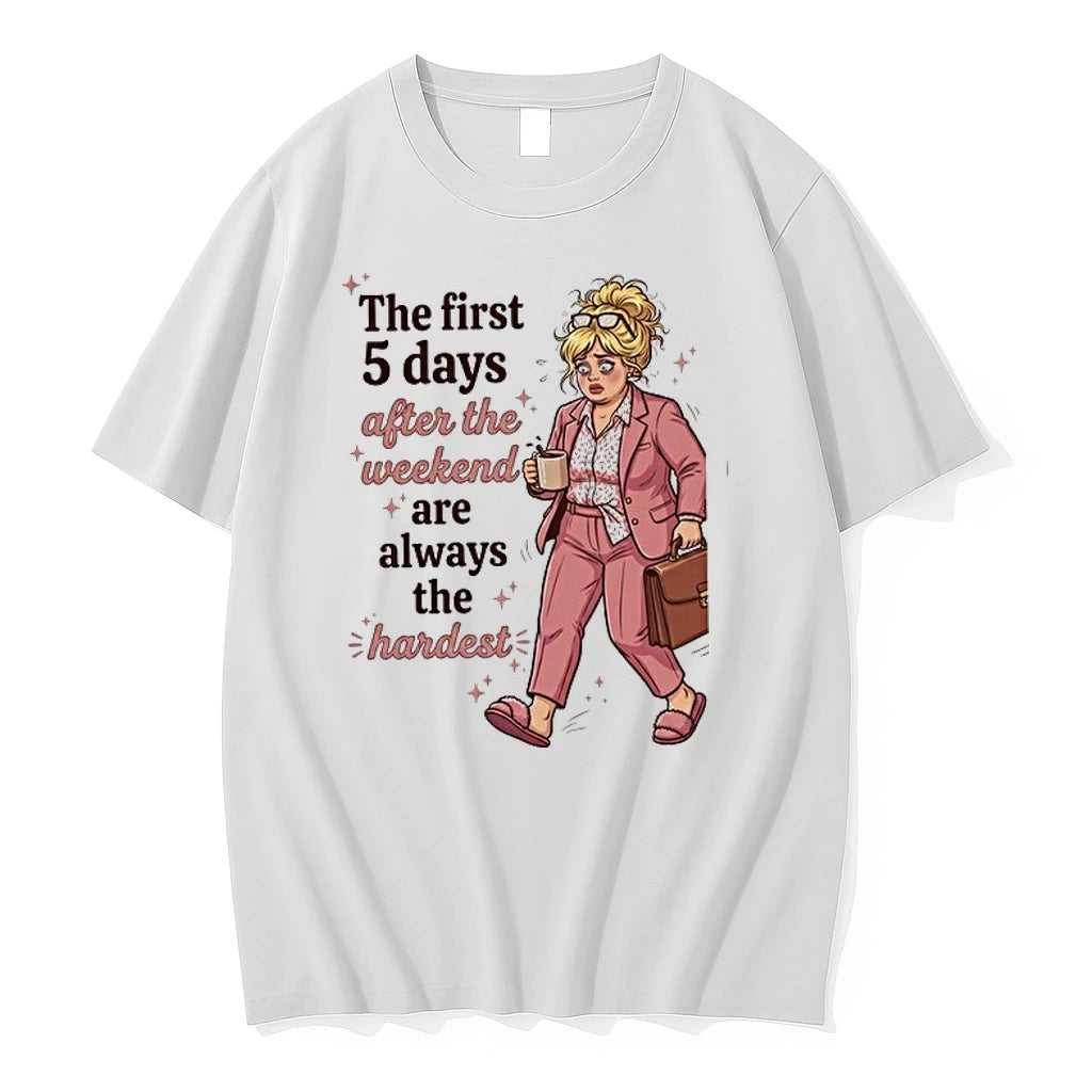 Woman The First 5 Days After The Weekend Are Always The Hardest 0 Tshirts Sweater