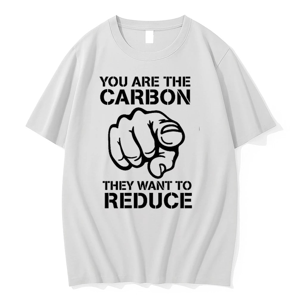 You Are The Carbon They Want To Reduce 0 Tshirts Sweater