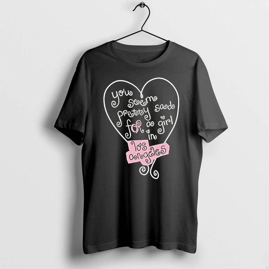 You Seem Pretty Sad For A Girl In Los Angeles 0 Tshirts Sweater