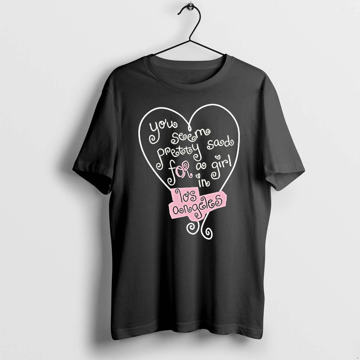 You Seem Pretty Sad For A Girl In Los Angeles 0 Tshirts Sweater