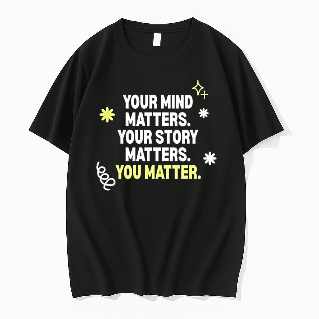 Your Mind Matters Your Story Matters You Matter 0 Tshirts Sweater